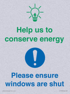 Help us to conserve energy - Ensure windows are shut